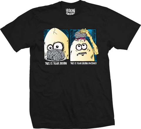 Heroin Brain On Eggs Black Tee